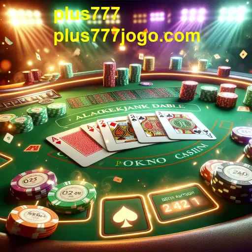 Descubra o Mundo Empolgante do Blackjack no Plus777